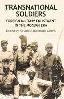 Transnational Soldiers: Foreign Military Enlistment in the Modern Era