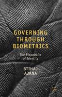 Governing Through Biometrics: The Biopolitics of Identity