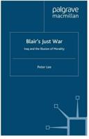 Blair's Just War: Iraq and the Illusion of Morality