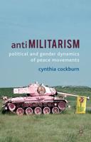 Antimilitarism: Political and Gender Dynamics of Peace Movements