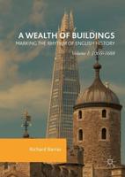 A Wealth of Buildings: Marking the Rhythm of English History : Volume I: 1066-1688