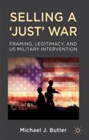 Selling a 'Just' War: Framing, Legitimacy, and US Military Intervention