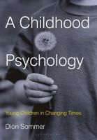 A Childhood Psychology: Young Children in Changing Times