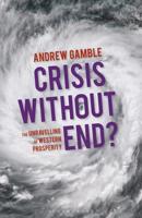 Crisis Without End? : The Unravelling of Western Prosperity
