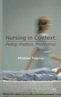 Nursing in Context : Policy, Politics, Profession