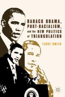 Barack Obama, Post-Racialism and the New Politics of Triangulation