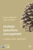 Strategic Operations Management : A Value Chain Approach