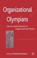Organizational Olympians: Heroes and Heroines of Organizational Myths