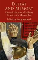 Defeat and Memory: Cultural Histories of Military Defeat in the Modern Era
