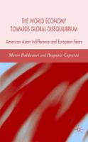 World Economy Towards Global Disequilibrium: American-Asian Indifference and European Fears