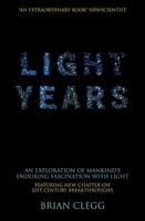 Light Years : An Exploration of Mankind's Enduring Fascination with Light