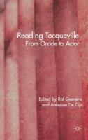 Reading Tocqueville: From Oracle to Actor