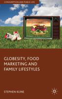 Globesity, Food Marketing, and Family Lifestyles