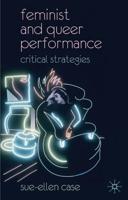 Feminist and Queer Performance: Critical Strategies