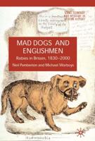 Mad Dogs and Englishmen: Rabies in Britain 1830-2000: Rabies in Britain, 1830-2000