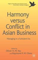 Harmony Versus Conflict in Asian Business: Managing in a Turbulent Era