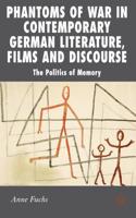 Phantoms of War in Contemporary German Literature, Films and Discourse: The Politics of Memory