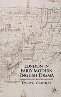 London in Early Modern English Drama: Representing the Built Environment