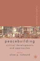 Palgrave Advances in Peacebuilding: Critical Developments and Approaches