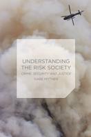 Understanding the Risk Society : Crime, Security and Justice