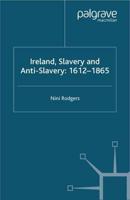 Ireland, Slavery and Anti-Slavery, 1612-1865