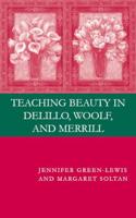 Teaching Beauty in Delillo, Woolf, and Merrill