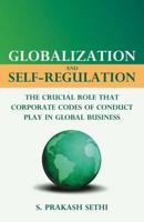 Globalization and Self-Regulation : The Crucial Role that Corporate Codes of Conduct Play in Global Business