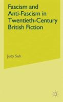 Fascism and Anti-Fascism in Twentieth-Century British Fiction