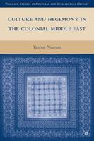 Culture and Hegemony in the Colonial Middle East
