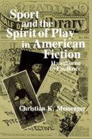 Sport and the Spirit of Play in American Fiction