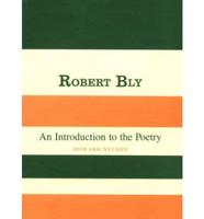 Robert Bly, an Introduction to the Poetry