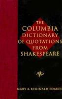 The Columbia Dictionary of Quotations from Shakespeare