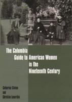 The Columbia Guide to American Women in the Nineteenth Century