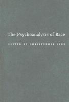 The Psychoanalysis of Race