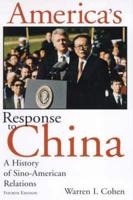 America's Response to China - A History of Sino- American Relations 4E