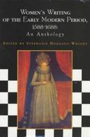 Women's Writing of the Early Modern Period - 1588-1688: An Anthology