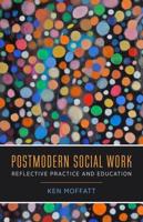 Postmodern Social Work ; Reflective Practice and Education