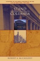 Stand, Columbia : A History of Columbia University in the City of New York, 1754-2004