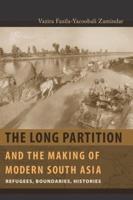 The Long Partition and the Making of Modern South Asia