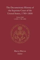 The Documentary History of the Supreme Court of the United States, 1789-1800. Vol. 8 Cases: 1798-1800