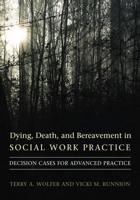 Dying, Death, & Bereavement in Social Work Practice