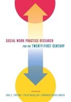 Social Work Practice Research for the Twenty-First Century