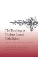 The Teachings of Modern Roman Catholicism on Law, Politics and Human Nature