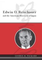 Edwin O. Reischauer and the American Discovery of Japan