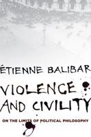 Violence and Civility on the Limits of Political Philosophy