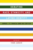 Debating Race, Ethnicity, and Latino Identity