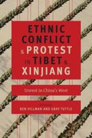 Ethnic Conflict and Protest in Tibet and Xinjian