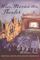 When Movies Were Theater