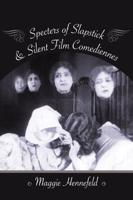 Specters of Slapstick & Silent Film Comediennes