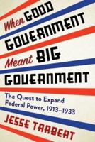 When Good Government Meant Big Government